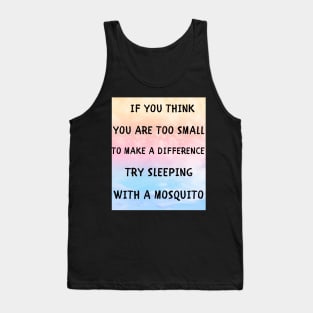 If you think you are too small Tank Top